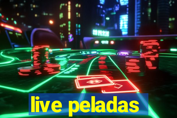 live peladas